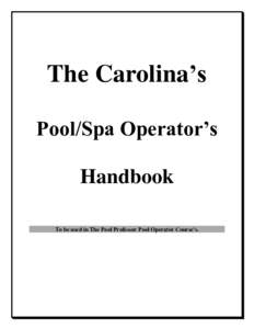 The Carolina’s Pool/Spa Operator’s Handbook To be used in The Pool Professor Pool Operator Course’s.  Part 1