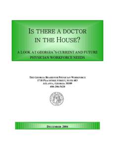IS THERE A DOCTOR IN THE HOUSE? A LOOK AT GEORGIA’S CURRENT AND FUTURE PHYSICIAN WORKFORCE NEEDS  THE GEORGIA BOARD FOR PHYSICIAN WORKFORCE