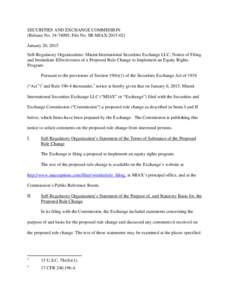 SECURITIES AND EXCHANGE COMMISSION (Release No[removed]; File No. SR-MIAX[removed]January 20, 2015 Self-Regulatory Organizations: Miami International Securities Exchange LLC; Notice of Filing and Immediate Effectivenes