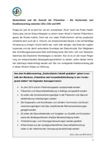 Deutschland und die Zukunft der Prävention – Ein Kommentar zum Koalitionsvertrag zwischen CDU, CSU und SPD Knapp ein Jahr ist es jetzt her, als ein unerwarteter „Ruck“ durch die Public HealthSzene ging und ein Eck