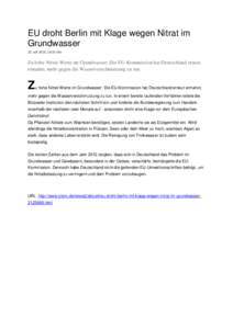 EU droht Berlin mit Klage wegen Nitrat im Grundwasser 10. Juli 2014, 16:53 Uhr Zu hohe Nitrat-Werte im Grundwasser: Die EU-Kommission hat Deutschland erneut ermahnt, mehr gegen die Wasserverschmutzung zu tun.