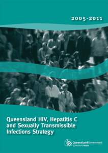 Foreword The Queensland Government fully recognises that we cannot successfully address the challenges of sexually transmissible infections, HIV/AIDS and other blood-borne viruses on our own. We need partnerships with n