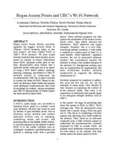 Rogue Access Points and UBC’s Wi-Fi Network Arunkumar Chebium, Pawittar Dhillon, Kaveh Farshad, Farhan Masud Department of Electrical and Computer Engineering, University of British Columbia Vancouver, BC, Canada  {aru