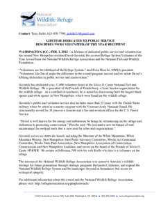 Contact: Tony Dolle, [removed], [removed] 	
   LIFETIME DEDICATED TO PUBLIC SERVICE DESCRIBES NWRS VOLUNTEER OF THE YEAR RECIPIENT WASHINGTON, D.C., FEB. 1, 2012 – A lifetime of dedicated public service a