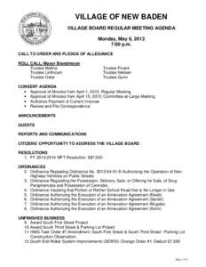 VILLAGE OF NEW BADEN VILLAGE BOARD REGULAR MEETING AGENDA Monday, May 6, 2013 7:00 p.m. CALL TO ORDER AND PLEDGE OF ALLEGIANCE ROLL CALL: Mayor Brandmeyer