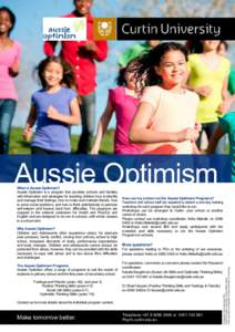 Aussie Optimism Why Aussie Optimism? Children and Adolescents often experience stress, for example peer pressure, family conflict, moving from primary school to high school, increased demands of study, performance expect