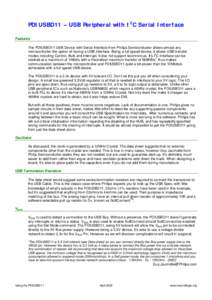 PDIUSBD11 – USB Peripheral with I2C Serial Interface Features The PDIUSBD11 USB Device with Serial Interface from Philips Semiconductor allows almost any microcontroller the option of having a USB Interface. Being a fu