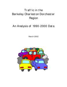 Traffic in the Berkeley Charleston Dorchester Region An Analysis of[removed]Data  March 2002
