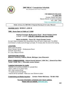 2005 BRAC Commission Schedule Base Realignment and Closure Commission FOR IMMEDIATE RELEASE:  15 JUNE 2005