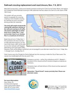 Railroad crossing replacement and road closure, Nov. 7-9, 2014 West Rail Construction, a Vancouver-based contractor working for Clark County Public Works, will replace the Chelatchie Prairie Railroad crossing on NW Lakes