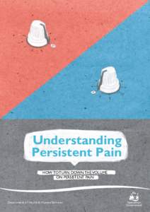 Understanding Persistent Pain HOW TO TURN DOWN THE VOLUME ON PERSISTENT PAIN  Department of Health & Human Services