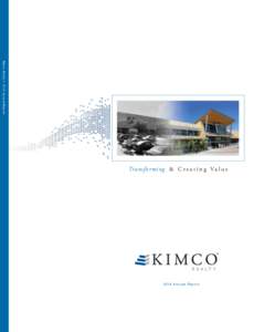 Kimco Realty • 2014 Annual Report  Tr an sfor ming & C r e a t i n g V a l u e R E A LT YA n n u a l R e p o r t