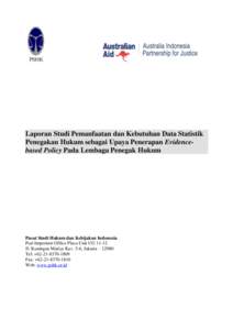 Laporan Studi Pemanfaatan dan Kebutuhan Data Statistik Penegakan Hukum sebagai Upaya Penerapan Evidencebased Policy Pada Lembaga Penegak Hukum Pusat Studi Hukum dan Kebijakan Indonesia Puri Imperium Office Plaza Unit UG 