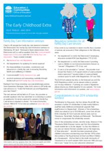 The Early Childhood Extra ISSUE TWELVE - MAY 2014 Download previous issues at www.dec.nsw.gov.au/ecec Family Day Care information seminars Close to 40 prospective family day care operators attended