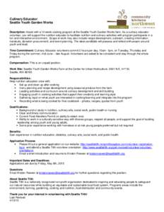 Culinary Educator Seattle Youth Garden Works Description: Assist with a 10 week cooking program at the Seattle Youth Garden Works farm. As a culinary educator volunteer, you will support the nutrition educator to facilit