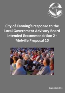 City of Canning’s response to the Local Government Advisory Board Intended Recommendation 2– Melville Proposal 10  September 2014