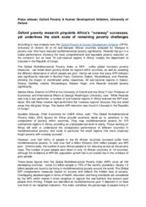 Press release: Oxford Poverty & Human Development Initiative, University of Oxford Oxford poverty research pinpoints Africa’s “runaway” successes, yet underlines the stark scale of remaining poverty challenges Acco