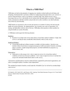 What is a VBID Plan? VBID plans are built on the principles of engaging your members in their health and well-being, and designing a benefit plan that 1) promotes wellness by emphasizing primary/preventive care; 2) lower