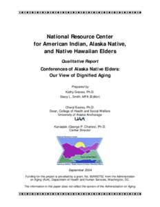 National Resource Center for American Indian, Alaska Native, and Native Hawaiian Elders Qualitative Report Conferences of Alaska Native Elders: Our View of Dignified Aging