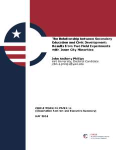 The Relationship between Secondary Education and Civic Development: Results from Two Field Experiments with Inner City Minorities John Anthony Phillips Yale University, Doctoral Candidate