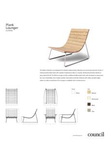Plank Lounger Eric Pfeiffer The Plank Collection was designed for relaxed outdoor living. All pieces are structured around a frame of white powdercoated steel with weather-treated pine slats in a natural, whitewashed, bl