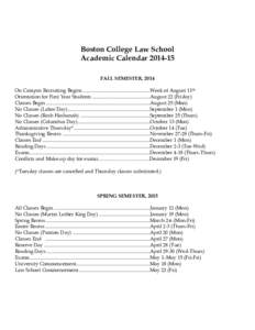 Boston College Law School Academic Calendar[removed]FALL SEMESTER, 2014 On Campus Recruiting Begins ......................................................Week of August 11th Orientation for First Year Students ..........
