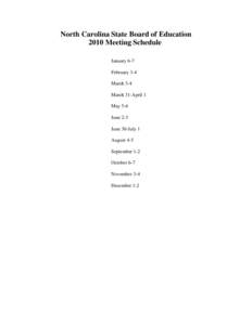 North Carolina State Board of Education 2010 Meeting Schedule January 6-7 February 3-4 March 3-4 March 31-April 1