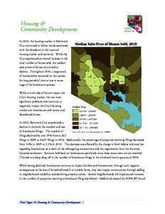 In 2010, the housing market in Baltimore City continued to follow trends associated with the slowdown in the national housing market and economy. While the City experienced an overall increase in the total number of home