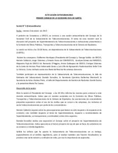 ACTA SESIÓN EXTRAORDINARIA PRIMER CONSEJO DE LA SOCIEDAD CIVIL DE SUBTEL Sesión N° 5 (Extraordinaria) Fecha : viernes 4 de enero de 2013 A petición de Conadecus y ORCUS, se convoca a una sesión extraordinaria del Co