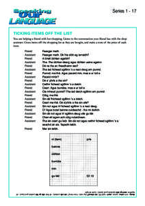 SeriesTICKING ITEMS OFF THE LIST You are helping a friend with her shopping. Listen to the conversation your friend has with the shop assistant. Cross items off the shopping list as they are bought, and make a n