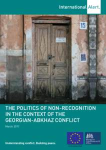 The Politics of Non-Recognition in the context of the Georgian-Abkhaz conflict March[removed]Understanding conflict. Building peace.