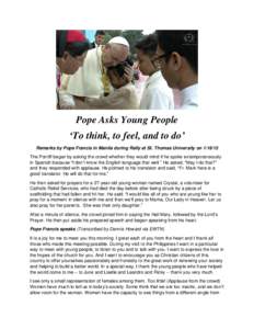 Pope Asks Young People ‘To think, to feel, and to do’ Remarks by Pope Francis in Manila during Rally at St. Thomas University onThe Pontiff began by asking the crowd whether they would mind if he spoke extem
