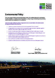 Environmental Policy The James Hutton Institute incorporating James Hutton Ltd and Biomathematics and Statistics Scotland (BioSS) is committed preventing pollution, saving energy and adopting and promoting environmental 