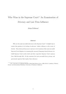 Who Wins in the Supreme Court? An Examination of Attorney and Law Firm Influence Adam Feldman∗ Abstract Who are the most successful attorneys in the Supreme Court? A helpful way to