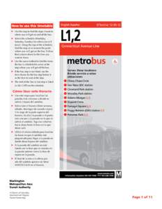 How to use this timetable ➤ 	Use the map to find the stops closest to where you will get on and off the bus. ➤ 	Select the schedule (Weekday, Saturday, Sunday) for when you will travel. Along the top of the schedule,