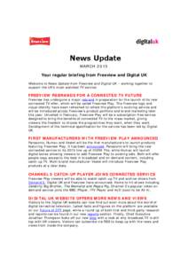 MARCH[removed]Your regular briefing from Freeview and Digital UK Welcome to News Update from Freeview and Digital UK – working together to support the UK’s most-watched TV service.