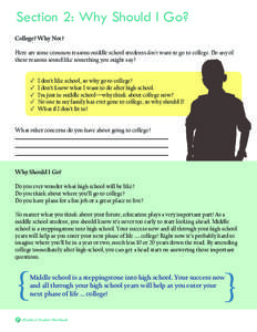 Section 2: Why Should I Go? College? Why Not? Here are some common reasons middle school students don’t want to go to college. Do any of these reasons sound like something you might say? √√ √√