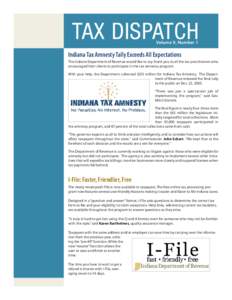 TAX DISPATCH Volume 9, Number 1 Indiana Tax Amnesty Tally Exceeds All Expectations The Indiana Department of Revenue would like to say thank you to all the tax practitioners who encouraged their clients to participate in