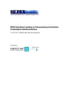 Physical geography / Hydrology / United Nations / Weather forecasting / Water / Hydrological Ensemble Prediction Experiment / Climate modeling / National Weather Service / UNESCO-IHE / Forecast verification / Ensemble forecasting / IHE