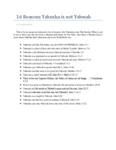 16 Reasons Yəhusha is not Yəhwah by Gordon Hayes This is by no means an exhaustive list of reasons why Yəhusha is not The Eternal. What is sad to me is that I got this list from a Muslim individual on You Tube. Sad wh