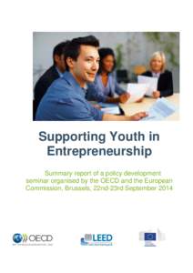 Supporting Youth in Entrepreneurship Summary report of a policy development seminar organised by the OECD and the European Commission, Brussels, 22nd-23rd September 2014