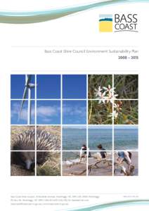 Bass Coast Shire Council Environment Sustainability Plan 2008 – 2013 Bass Coast Shire Council, 76 McBride Avenue, Wonthaggi, VIC 3995 | DX[removed]Wonthaggi PO Box 118, Wonthaggi, VIC 3995 | 1300 BCOAST[removed]for sta