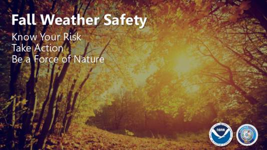 Fall Weather Safety Know Your Risk Take Action Be a Force of Nature  Fall Weather Safety
