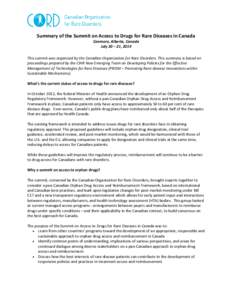 Summary of the Summit on Access to Drugs for Rare Diseases in Canada Canmore, Alberta, Canada July 20 – 21, 2014 This summit was organized by the Canadian Organization for Rare Disorders. This summary is based on proce