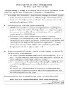 STRONGHOLD CAMP AND RETREAT CENTER COMMITTEE Presbytery Report: February 9, 2016 Committee Membership: TE Jeri Baker, RE Ted Finefield, RE John Gerlach (2016); TE Jim Friedmeyer, TE Judith Hardie, RE Julie Leber (2017); 