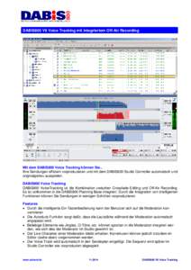 DABiS800 V6 Voice Tracking mit integriertem Off-Air Recording  Mit dem DABiS800 Voice Tracking können Sie... Ihre Sendungen effizient vorproduzieren und mit dem DABiS800 Studio Controller automatisch und originalgetreu 