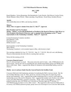 AACTMAD Board of Directors Meeting July 7, 2010 7:40 Board Members: Nelson Bacigalupo, Hal Breidenbach, Cyndy Keesler, Bob Messer, Carolyn Texley, Marlin Whitaker, Marty Wilson. Others attending: Greg Meisner, David Pard