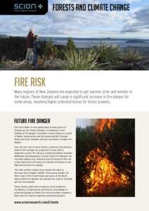forests and climate change  Fire risk Many regions of New Zealand are expected to get warmer, drier and windier in the future. These changes will cause a significant increase in fire danger for some areas, meaning higher