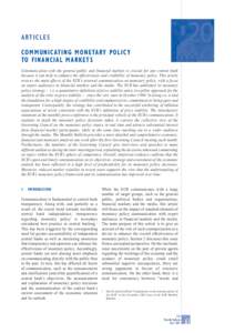 A RT I C L E S COMMUNICATING MONETARY POLICY TO FINANCIAL MARKETS Communication with the general public and financial markets is crucial for any central bank because it can help to enhance the effectiveness and credibili