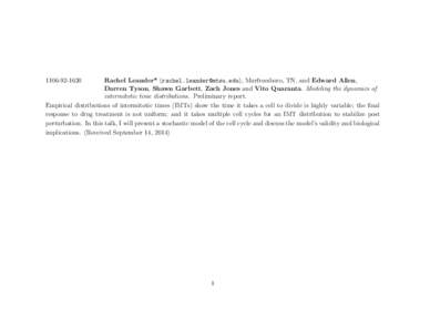 Rachel Leander* (), Murfreesboro, TN, and Edward Allen, Darren Tyson, Shawn Garbett, Zach Jones and Vito Quaranta. Modeling the dynamics of intermitotic time distributions. Preliminar